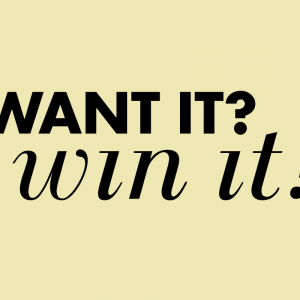 Want It? Win It! Want It? Win It!