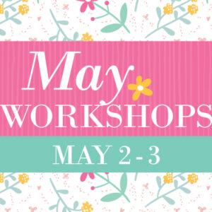 May Workshops